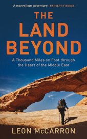 book The Land Beyond: A Thousand Miles on Foot through the Heart of the Middle East