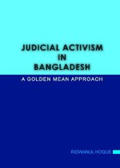 book Judicial Activism in Bangladesh: A Golden Mean Approach