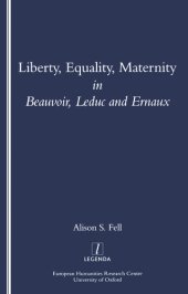 book Liberty, Equality, Maternity in Beauvoir, Leduc and Ernaux