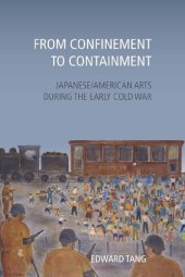 book From Confinement to Containment: Japanese/American Arts during the Early Cold War