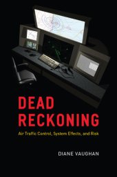 book Dead Reckoning: Air Traffic Control, System Effects, and Risk