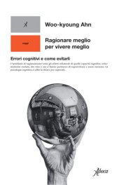 book Ragionare meglio per vivere meglio. Errori cognitivi e come evitarli