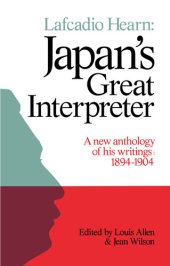 book Lafcadio Hearn: Japan's Great Interpreter: A New Anthology of His Writings 1894-1904