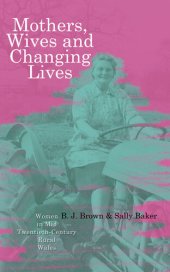 book Mothers, Wives and Changing Lives: Women in Mid-Twentieth-Century Rural Wales