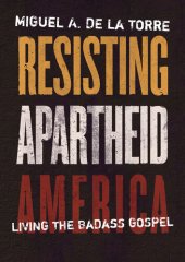 book Resisting Apartheid America: Living the Badass Gospel