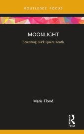 book Moonlight: Screening Black Queer Youth