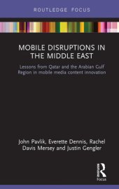 book Mobile Disruptions in the Middle East: Lessons from Qatar and the Arabian Gulf region in mobile media content innovation