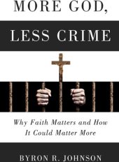 book More God, Less Crime: Why Faith Matters and How It Could Matter More