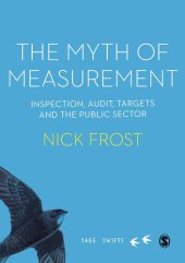 book The Myth of Measurement: Inspection, audit, targets and the public sector