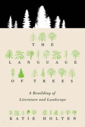 book The Language of Trees: A Rewilding of Literature and Landscape