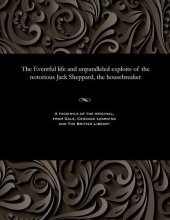 book The Eventful life and unparalleled exploits of the notorious Jack Sheppard, the housebreaker