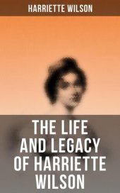 book The Life and Legacy of Harriette Wilson