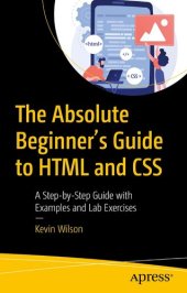 book The Absolute Beginner's Guide to HTML and CSS: A Step-by-Step Guide with Examples and Lab Exercises