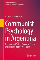 book Communist Psychology in Argentina: Transnational Politics, Scientific Culture and Psychotherapy (1935-1991)