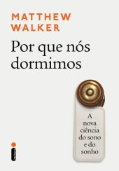 book Por que nós dormimos: A nova ciência do sono e do sonho