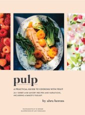 book Pulp: A Practical Guide to Cooking with Fruit