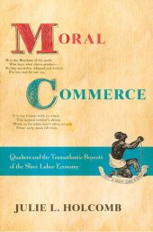 book Moral Commerce: Quakers and the Transatlantic Boycott of the Slave Labor Economy