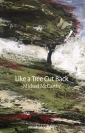 book Like a Tree Cut Back: Part History-part Memoir-part Meditation