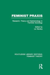 book Feminist Praxis: Research, Theory and Epistemology in Feminist Sociology