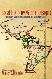 book Local Histories/global Designs: Coloniality, Subaltern Knowledges, and Border Thinking