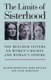 book The Limits of Sisterhood: The Beecher Sisters on Women's Rights and Woman's Sphere