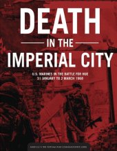 book Death in the Imperial City: U.S. Marines in the Battle for Hue, 31 January to 2 March 1968