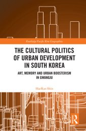 book The Cultural Politics of Urban Development in South Korea: Art, Memory and Urban Boosterism in Gwangju