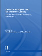 book Cultural Analysis and Bourdieu's Legacy: Settling Accounts and Developing Alternatives