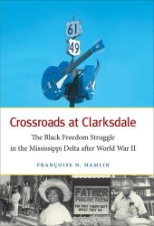 book Crossroads at Clarksdale: The Black Freedom Struggle in the Mississippi Delta After World War II