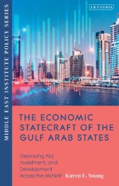 book The Economic Statecraft of the Gulf Arab States: Deploying Aid, Investment and Development Across the MENAP