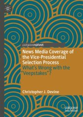 book News Media Coverage of the Vice-Presidential Selection Process: What's Wrong with the "Veepstakes"?