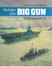 book Eclipse of the Big Gun: The Warship 1906-45 (Conway's History of the Ship)