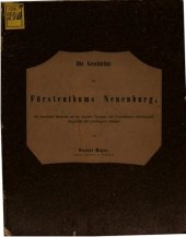 book Die Geschichte des Fürstentums Neuenburg, mit besonderer Rücksicht auf die neuesten Vorgänge und Verhandlungen chronologisch dargestellt und genealogisch erläutert