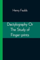 book Dactylography; Or, The Study of Finger-prints