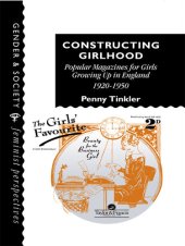 book Constructing Girlhood: Popular Magazines for Girls Growing Up in England, 1920-1950