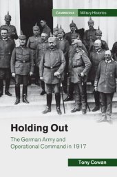 book Holding Out: The German Army and Operational Command in 1917