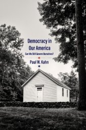 book Democracy in Our America: Can We Still Govern Ourselves?