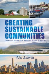 book Creating Sustainable Communities: Lessons from the Hudson River Region