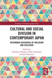 book Cultural and Social Division in Contemporary Japan: Rethinking Discourses of Inclusion and Exclusion