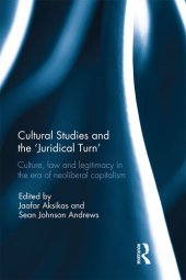 book Cultural Studies and the 'Juridical Turn': Culture, Law, and Legitimacy in the Era of Neoliberal Capitalism