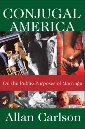 book Conjugal America: On the Public Purposes of Marriage