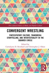 book Convergent Wrestling: Participatory Culture, Transmedia Storytelling, and Intertextuality in the Squared Circle