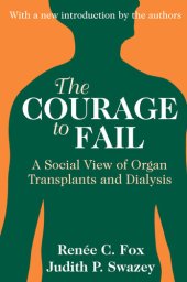 book The Courage to Fail: A Social View of Organ Transplants and Dialysis