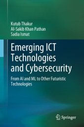 book Emerging ICT Technologies and Cybersecurity: From AI and ML to Other Futuristic Technologies