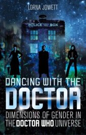 book Dancing with the Doctor: Dimensions of Gender in the Doctor Who Universe