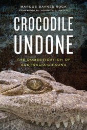 book Crocodile Undone: The Domestication of Australia’s Fauna