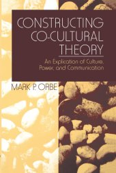 book Constructing Co-Cultural Theory: An Explication of Culture, Power, and Communication