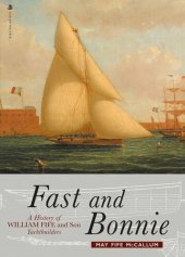 book Fast and Bonnie: History of William Fife and Son, Yachtbuilders