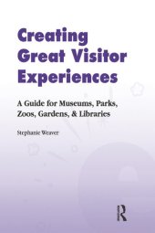 book Creating Great Visitor Experiences: A Guide for Museums, Parks, Zoos, Gardens & Libraries