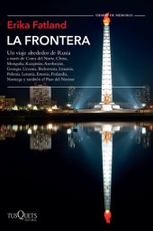 book La frontera: Un viaje alrededor de Rusia (Tiempo de Memoria)